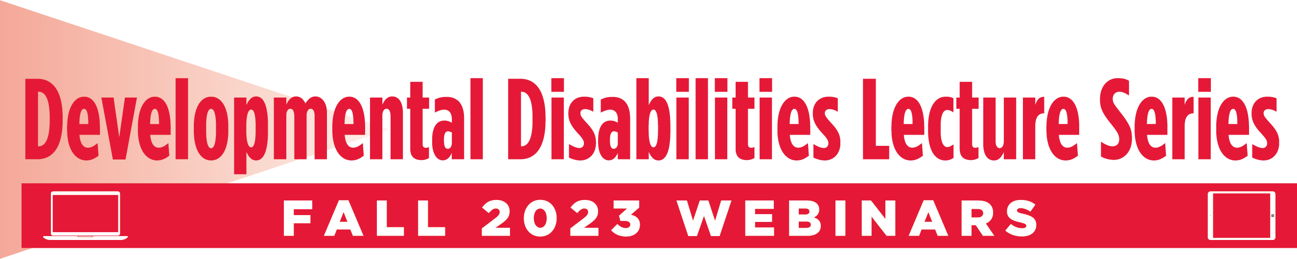 Banner advertising Developmental Disabilities Lecture Series - Fall 2023 Webinars