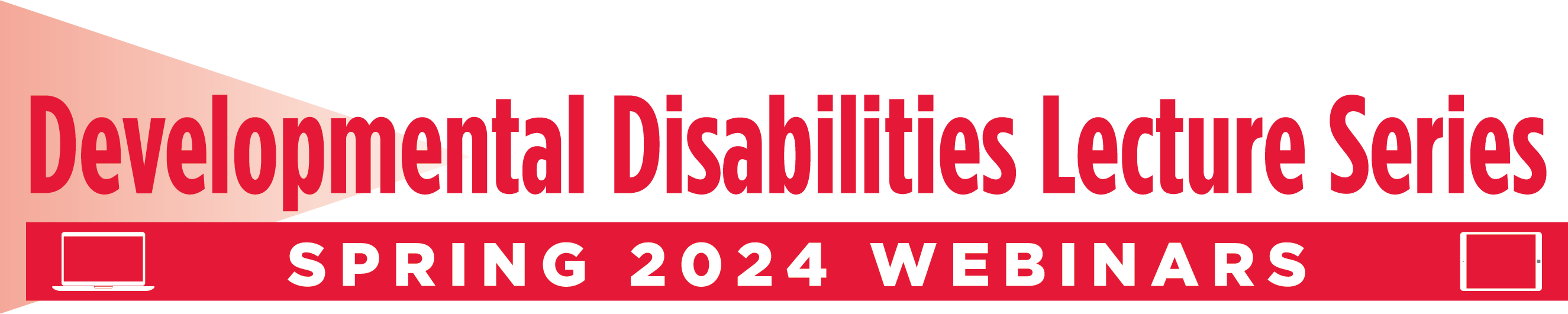 Developmental Disabilities Lecture Series Spring 2024 Webinars