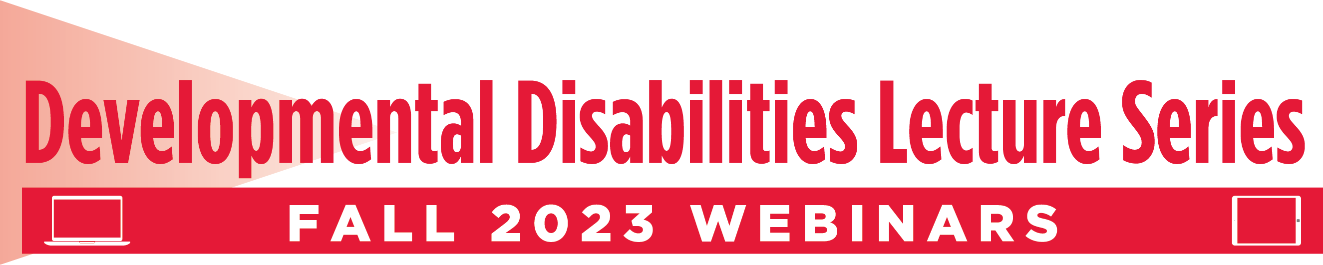 Developmental Disabilities Lecture Series Fall 2023 Webinars
