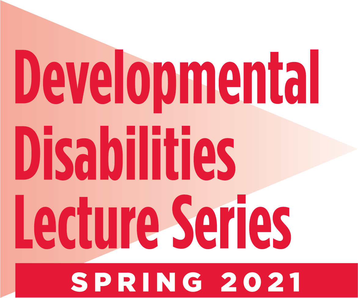 Developmental Disabilities Lecture Series Spring 2021 - graphic