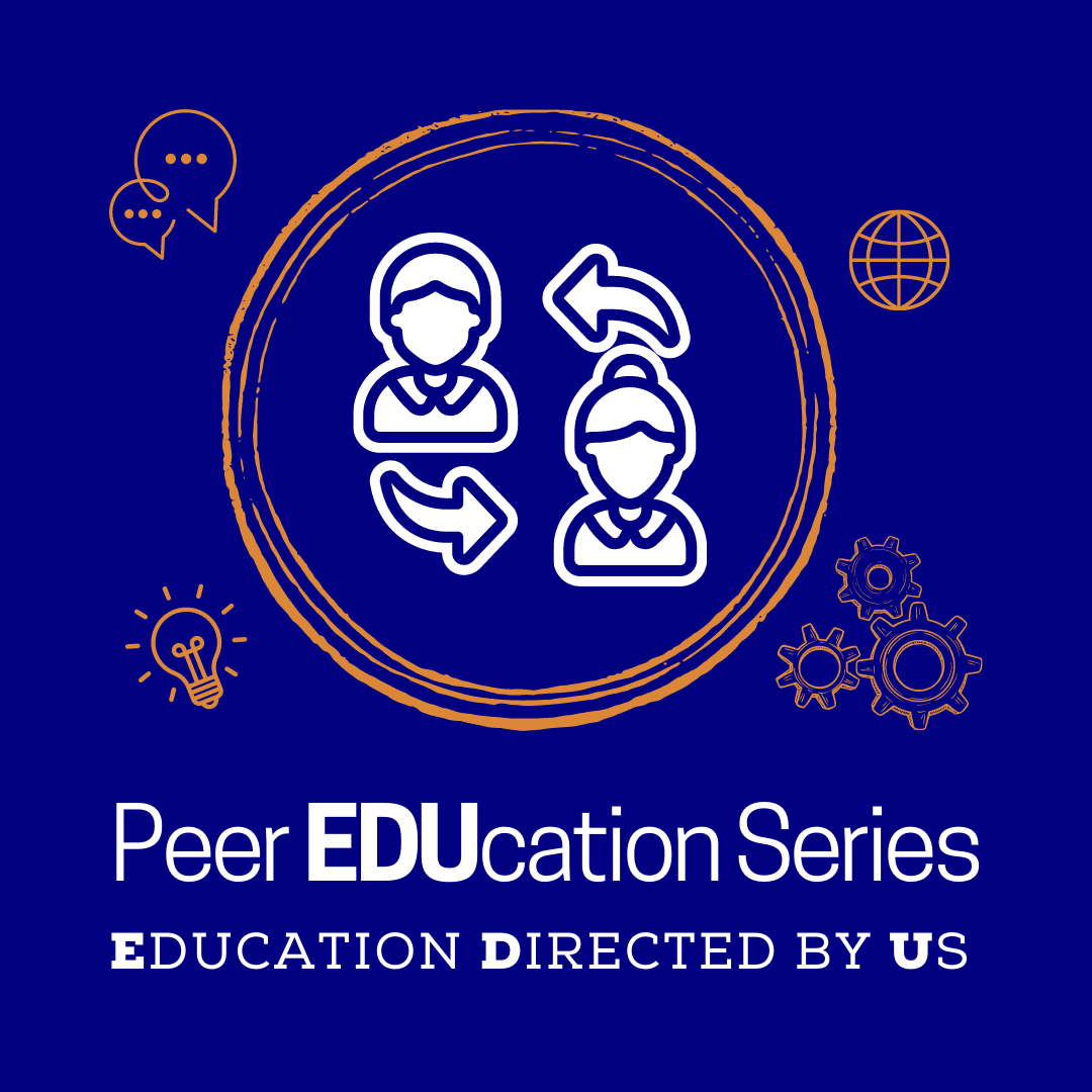 Peer EDUcation Series logo. Text reads “Peer EDUcation Series: Education Directed by Us”